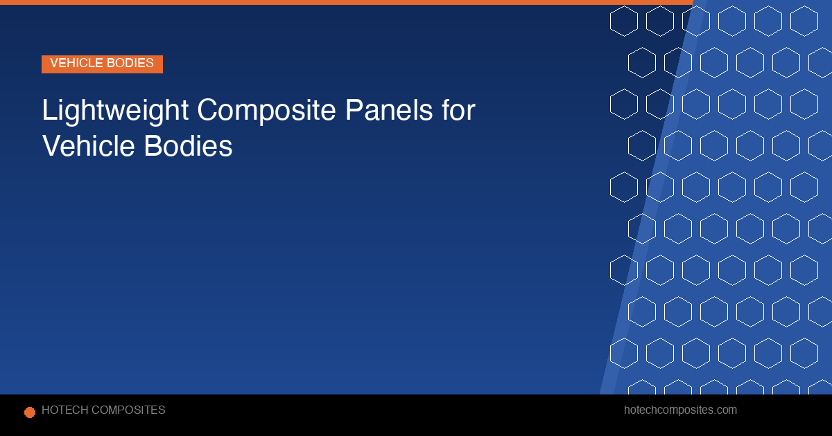 Composite Panels for Vehicle Bodies: 46% Weight Saving vs Steel (2026 Data)